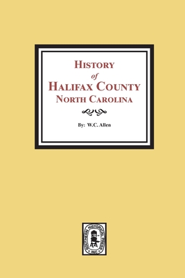 History of Halifax County, North Carolina - W. C. Allen