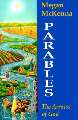 Parables: The Arrows of God - Megan Mckenna