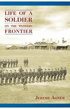 Poza produsului Life of a Soldier on the Western Frontier - Jeremy Agnew
