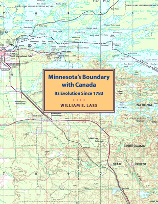 Minnesota's Boundary with Canada - William E. Lass