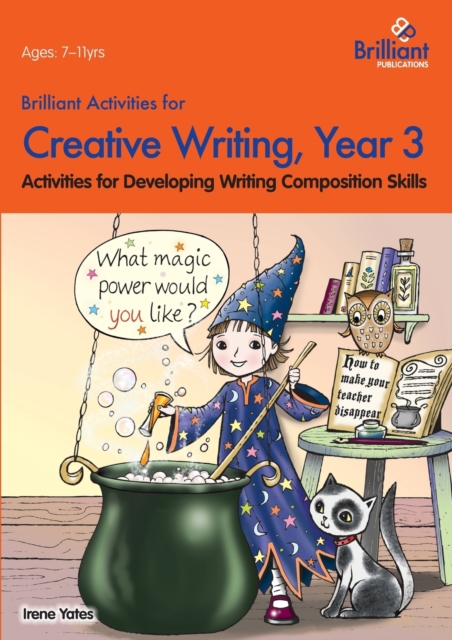 Brilliant Activities for Creative Writing, Year 3-Activities for Developing Writing Composition Skills - Irene Yates