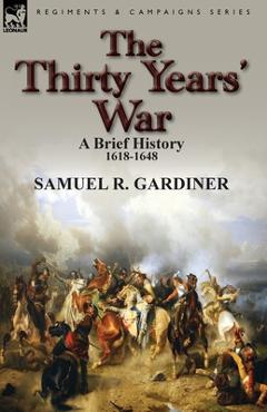 Coperta cărții 'The Thirty Years' War: a Brief History, 1618-1648 - Samuel R. Gardiner'