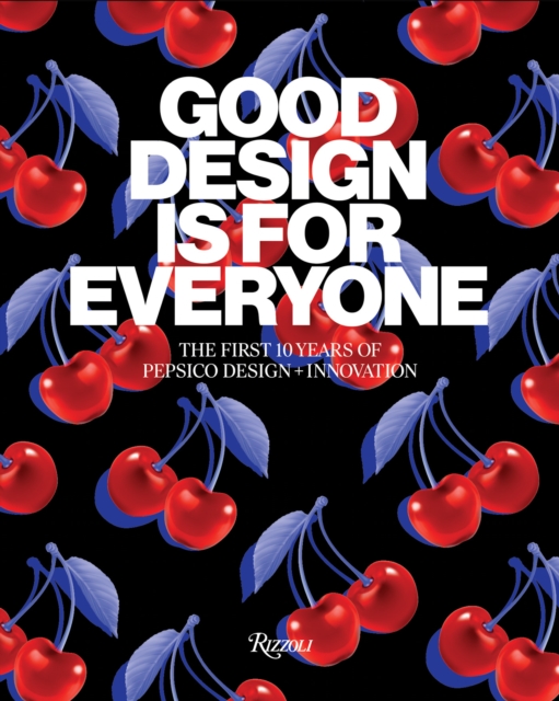 Good Design Is for Everyone: The First 10 Years of Pepsico Design + Innovation - Pepsico