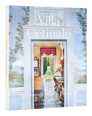 Villa Cetinale: Memoir of a House in Tuscany - John Pawson