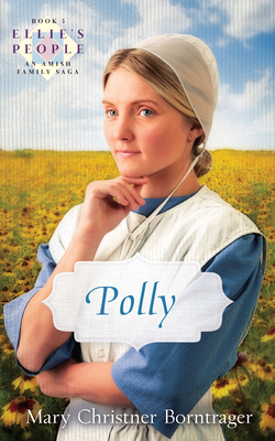 Polly: Ellie's People Series, Book 5 - Mary Christner Borntrager