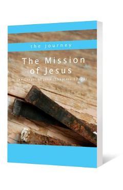 Coperta cărții 'The Mission of Jesus: The Gospel of John (Chapters 12-21) - Charles 