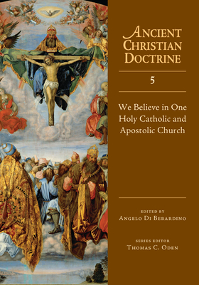 We Believe in One Holy Catholic and Apostolic Church - Angelo Di Berardino