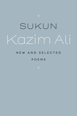 Coperta cărții 'Sukun: New and Selected Poems - Kazim Ali'