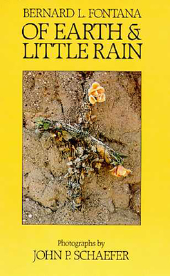 Of Earth and Little Rain: The Papago Indians - Bernard L. Fontana
