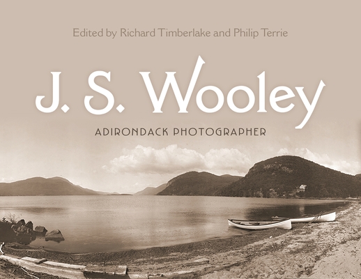 J. S. Wooley: Adirondack Photographer - Richard Timberlake