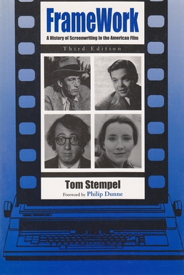 Framework: A History of Screenwriting in the American Film, Third Edition - Tom Stempel