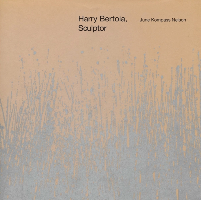 Harry Bertoia, Sculptor - June Kompass Nelson