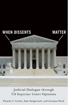 Poza produsului When Dissents Matter: Judicial Dialogue Through Us Supreme Court Opinions - Pamela C. Corley