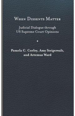 Poza produsului When Dissents Matter: Judicial Dialogue Through Us Supreme Court Opinions - Pamela C. Corley