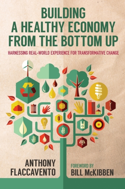 Building a Healthy Economy from the Bottom Up: Harnessing Real-World Experience for Transformative Change - Anthony Flaccavento