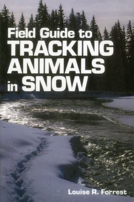 Field Guide to Tracking Animals in Snow - Louise R. Forrest