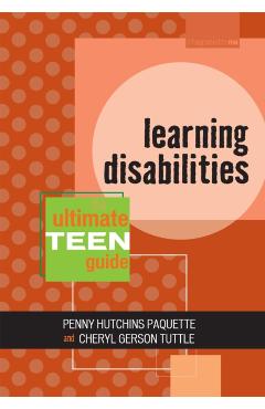 Poza produsului Learning Disabilities: The Ultimate Teen Guide - Penny Hutchins Paquette