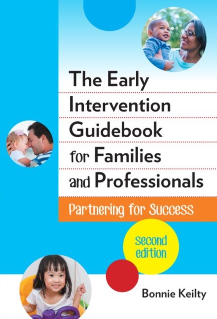 The Early Intervention Guidebook for Families and Professionals: Partnering for Success - Bonnie Keilty