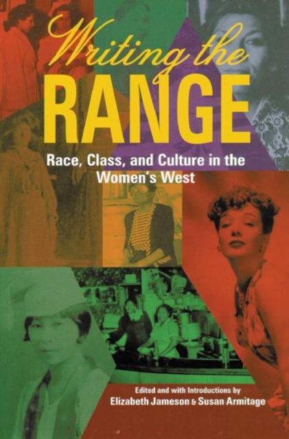 Writing the Range: Race, Class, and Culture in the Women's West - Susan Armitage