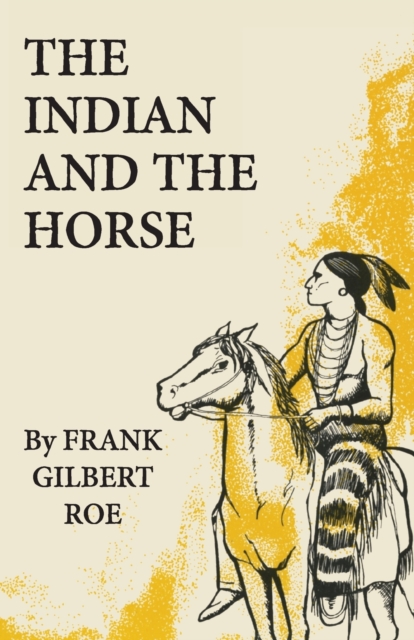 The Indian and the Horse - Frank Gilbert Roe