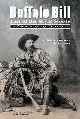 Buffalo Bill: Last of the Great Scouts (Commemorative Edition) - Helen Cody Wetmore