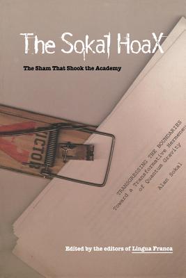 The Sokal Hoax: The Sham That Shook the Academy - Lingua Franca Magazine