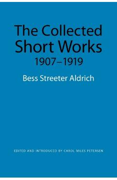 Coperta cărții 'The Collected Short Works, 1907-1919 - Bess Streeter Aldrich'