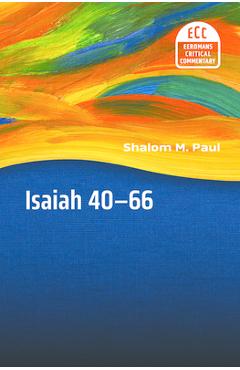 Coperta cărții 'Isaiah 40-66: Translation and Commentary - Shalom M. Paul'