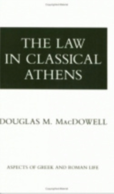 The Law in Classical Athens - Douglas M. Macdowell