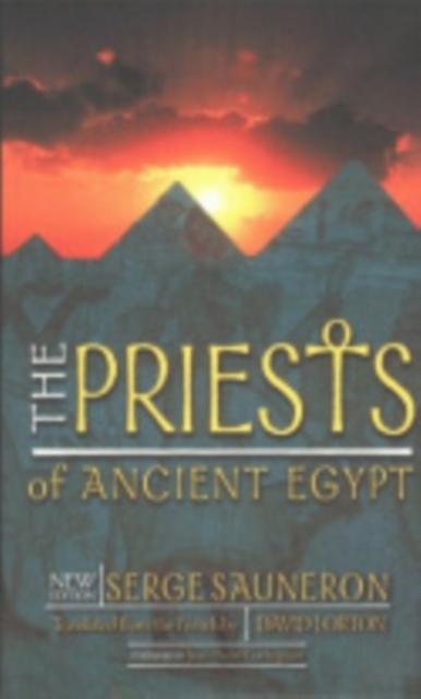 The Priests of Ancient Egypt: New Edition - Serge Sauneron