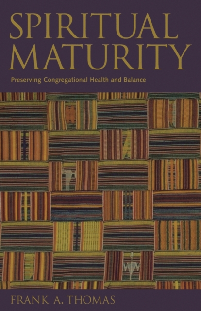 Spiritual Maturity: Preserving Congregational Health and Balance - Frank A. Thomas