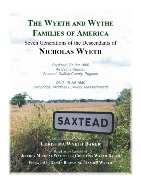 The Wyeth and Wythe Families of America. Seven Generations of the Descendants of Nicholas Wyeth - Christina Wyeth Baker