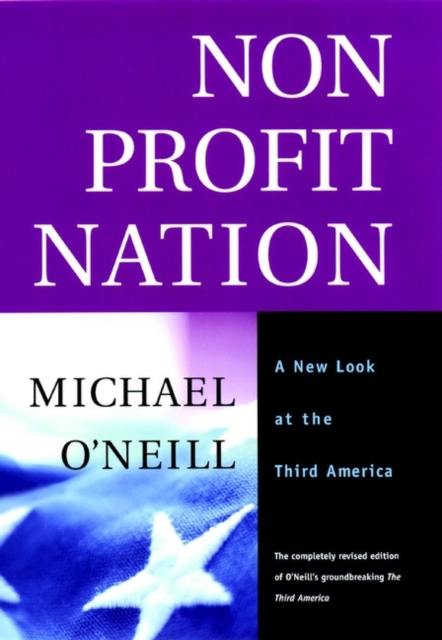 Nonprofit Nation: A New Look at the Third America - Michael O'neill