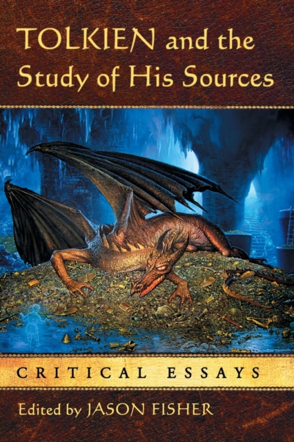 Tolkien and the Study of His Sources: Critical Essays - Jason Fisher