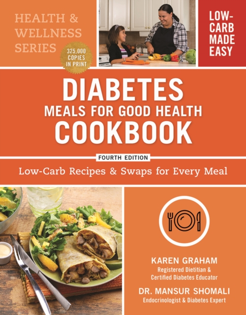 Diabetes Meals for Good Health Cookbook: Low-Carb Recipes and Swaps for Every Meal - Karen Graham