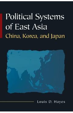 Coperta cărții 'Political Systems of East Asia: China, Korea, and Japan - Louis D. Hayes'