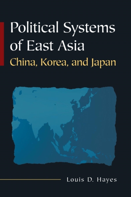 Political Systems of East Asia: China, Korea, and Japan - Louis D. Hayes