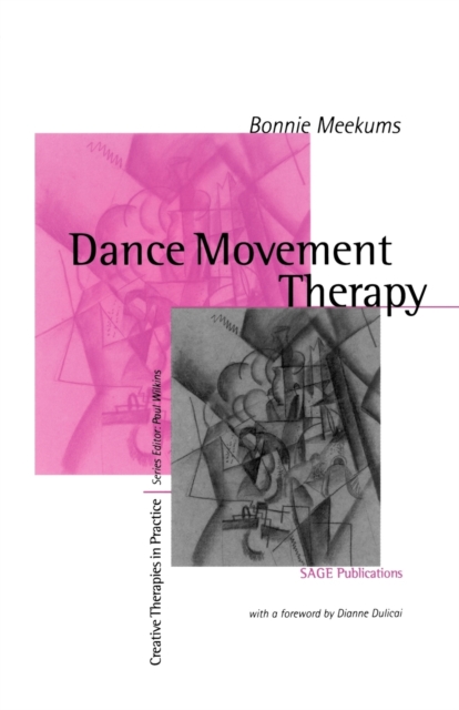 Dance Movement Therapy: A Creative Psychotherapeutic Approach - Bonnie Meekums