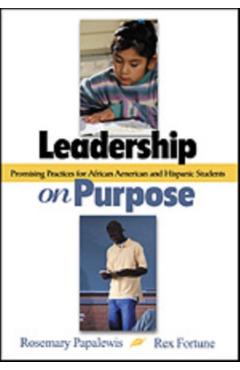 Coperta cărții 'Leadership on Purpose: Promising Practices for African American and Hispanic Students - Rosemary Papa'