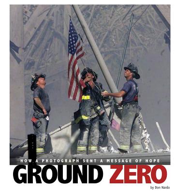 Coperta cărții 'Ground Zero: How a Photograph Sent a Message of Hope - Don Nardo'