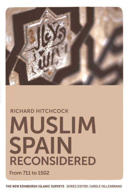 Muslim Spain Reconsidered: From 711 to 1502 - Richard Hitchcock