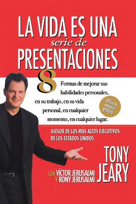 La Vida Es una Serie de Presentaciones - Tony Jeary