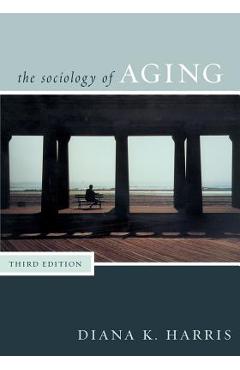 Coperta cărții 'Sociology of Aging - Diana Harris'