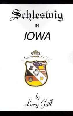 Coperta cărții 'Schleswig in Iowa - Larry Grill'