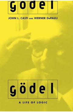 Coperta cărții 'Godel: A Life of Logic - John L. Casti'