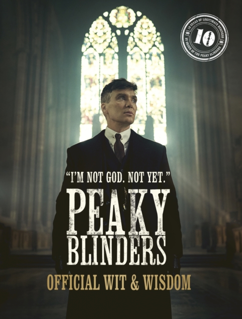 Peaky Blinders: Official Wit & Wisdom: 'I'm Not God. Not Yet.' - Peaky Blinders