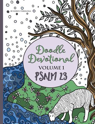Doodle Devotional, Volume 1: Psalm 23: An Adult Coloring Book Bible Study of Psalm 23 - Daniel J. Threlfall
