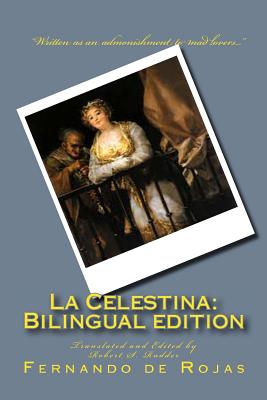 La Celestina: Bilingual edition: Tragicomedia de Calisto y Melibea - Robert S. Rudder