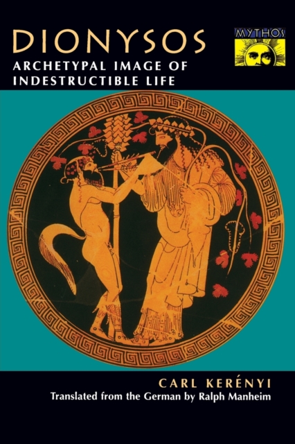 Dionysos: Archetypal Image of Indestructible Life - Carl Kernyi