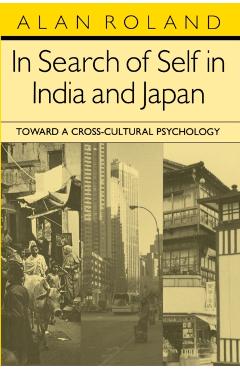 Coperta cărții 'In Search of Self in India and Japan: Toward a Cross-Cultural Psychology - Alan Roland'